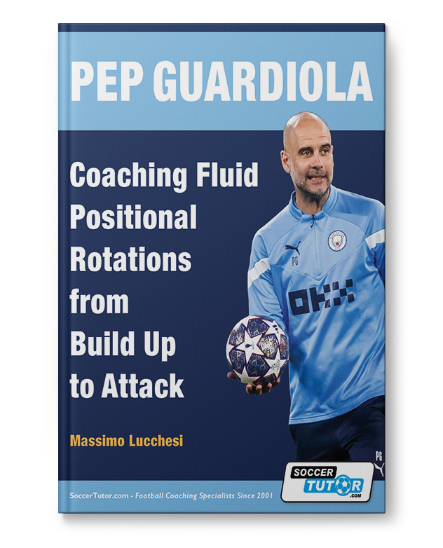 Pep Guardiola - Coaching Fluid Positional Rotations from Build Up to Attack (Book) Pep Guardiola - Coaching Fluid Positional Rotations from Build Up to Attack (Book)